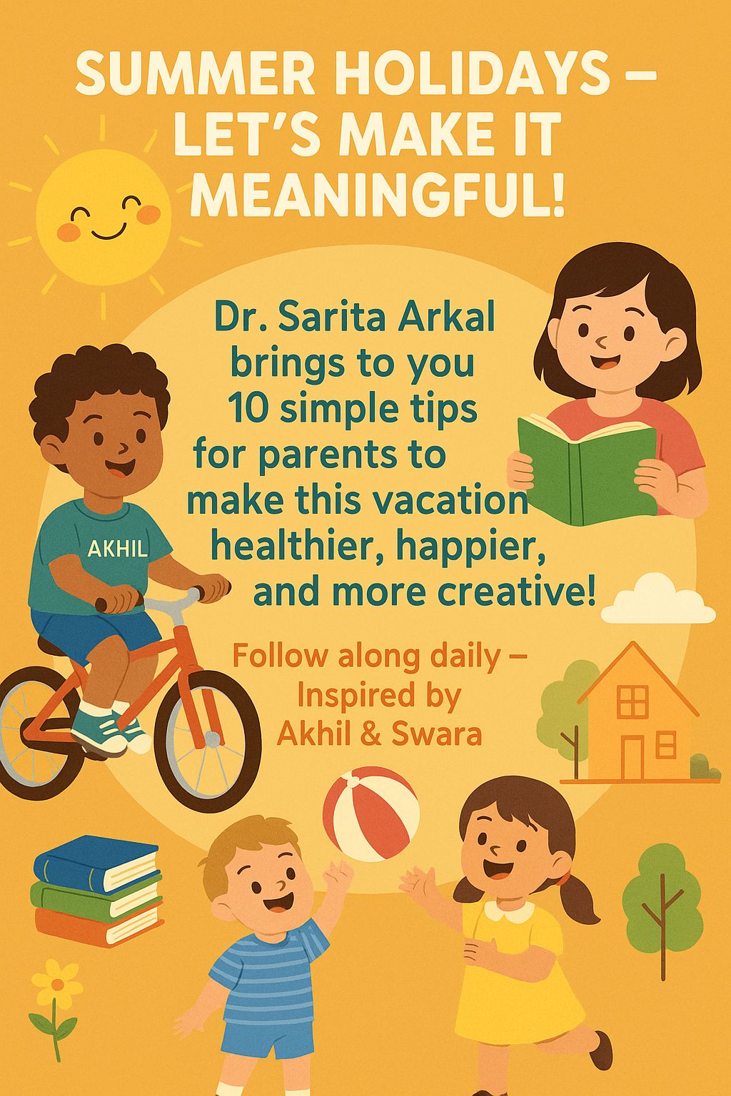 एक बालरोगतज्ज्ञ आणि पालक म्हणून मला समजते की, उन्हाळ्याच्या सुट्ट्या आनंदासोबत काही नवे प्रश्नही घेऊन येतात.